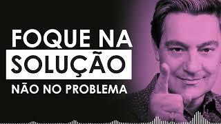 Luiz Gasparetto - Foque na SOLUÇÃO, não no problema