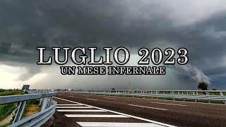 LUGLIO 2023: UN MESE INFERNALE | Temporali 2023