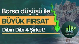 BORSA DÜŞÜŞÜ İLE BÜYÜK FIRSAT VEREN 4 ŞİRKET !