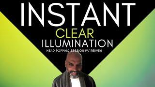 Instant Clear Illumination head popping session w/ Rewein  #nonduality  #awakening