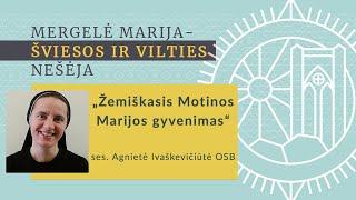 ses. Agnietė Ivaškevičiūtė OSB: „Žemiškasis Motinos Marijos gyvenimas“