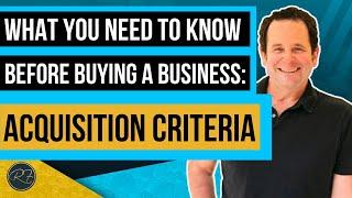 What You Should Know Before Buying A Business: Acquisition Criteria