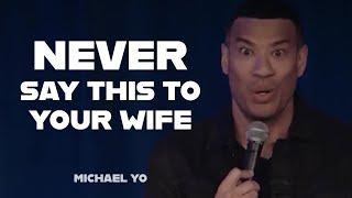 Never Say This To Your Wife | Michael Yo