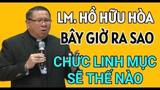 SỰ THẬT CHỨC LINH MỤC CỦA CHA HỒ HỮU HÒA BÂY GIỜ RA SAO | CHA HY GIẢNG VÀ GIẢI ĐÁP THẮC MẮC PHỤNG VỤ