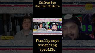Ed from Pop Counter Culture finally gets specific