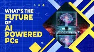 The Future of AI-Powered PCs: Revolutionizing Laptops by 2025!