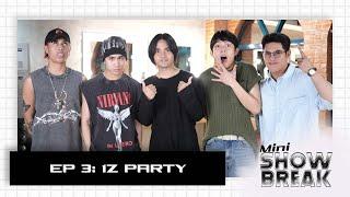 Mini SHOWBREAK EP.3: 1Z PARTY