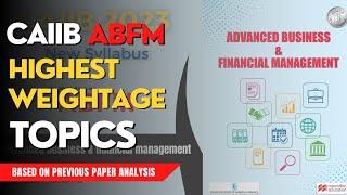 Caiib June 2024 | Caiib ABFM highest weightage topics | ABFM important topics for June 2024