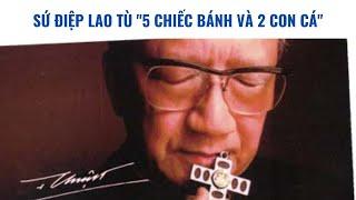 6 - Chia Sẻ 13 Năm Lao Tù - "5 Chiếc Bánh và 2 Con Cá" - Nguyễn Văn Thuận