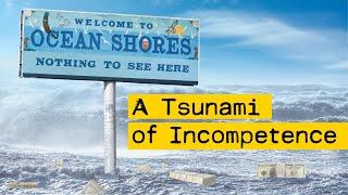 A Tsunami of Incompetence in Ocean Shores - News from We the Governed