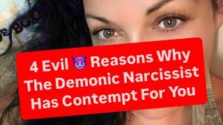 4 Evil  Reasons Why The Demonic Narcissist Has Contempt For You |#narcissist #narcissism