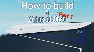 How to build the Airbus A320 Neo in plane crazy roblox (part 1) "tutorial"