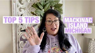 MACKINAC ISLAND, MICHIGAN | MY 5 TOP TIPS