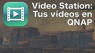 Video Station: Tus vídeos en QNAP