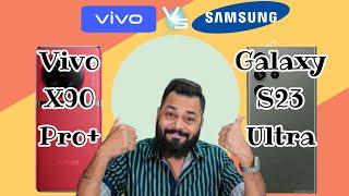 Vivo X90 Pro+ Vs Samsung Galaxy S23 Ultra !! Full Comparison Videos ! which one is the best.