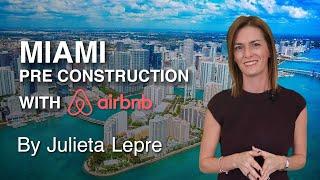 Miami Pre Construction with AirBnb or Short Term Rentals (2023)