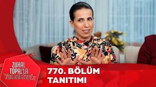 Zuhal Topal'la Yemekteyiz 770. Bölüm Tanıtımı @Yemekteyiz