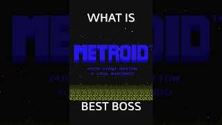 What is Original Metroid 1 Best Boss?