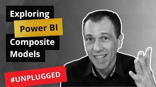 Exploring new composite models in Power BI Desktop - Unplugged #1