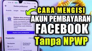 Cara Mengisi Akun Pembayaran Facebook Profesional Tanpa NPWP