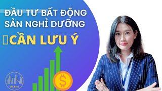 Bất động sản nghỉ dưỡng - Có nên đầu tư hay không?? Những điều cần lưu ý | Mai Lê Real