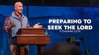 Preparing to Seek the Lord | 2 Chronicles 12:14