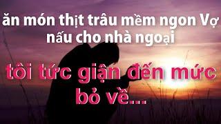 Ăn Món Thịt Trâu Mềm Ngon Mà Vợ Nấu Cho Nhà Ngoại..Tôi Tức Giận Đến Mức Bỏ Về