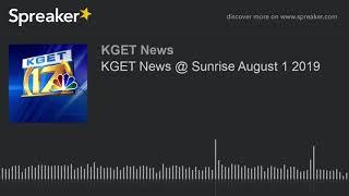 KGET News @ Sunrise August 1 2019