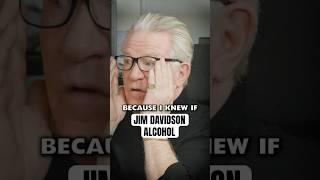 JIM DAVIDSON on ALCOHOL. #jimdavidson #addiction