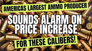 Americas Largest Ammo Producer Sounds Alarm On Price Increase For THESE Calibers!!