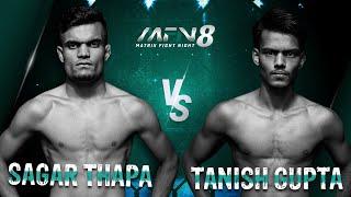 Tanish Gupta VS Sagar Thapa I Full fight I MFN 8 I Matrix Fight Night