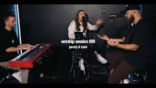 Worship Session 009 | Garett & Kate