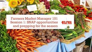 Farmers Market Manager 101 Session 1: SNAP opportunities and prepping for the season