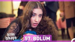 Bizim Hikaye 57. Bölüm