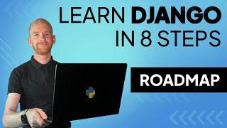 Learn Django In 8 Steps | A Python Django Roadmap