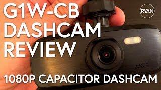 DASHCAM REVIEW - G1W-CB - 1080p CAPACITOR Dashcam (No battery)