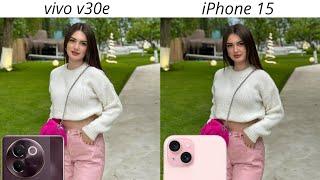 vivo v30e vs iPhone 15 camera test comparison