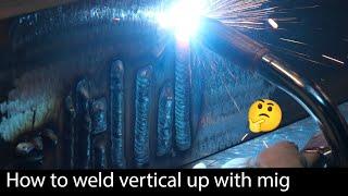 How to weld vertical up with short circuit mig