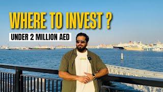 Where to Invest ? UNDER 2 million AED | Dubai Real Estate