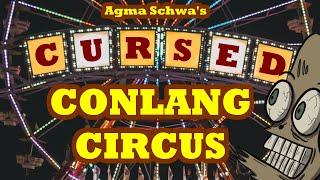 Agma Schwa's CURSED CONLANG CIRCUS