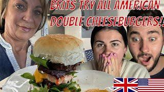 Brits Make & Try ALL AMERICAN DOUBLE CHEESEBURGERS for the first time! (How do you even eat this!?)