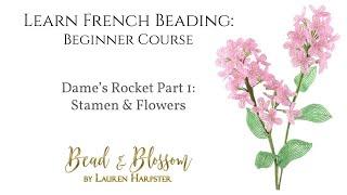 French Beaded Dame's Rocket Part 1 - Stamen & Flowers | Learn French Beading: Beginner Course