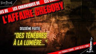 Chroniques de L'affaire Gregory #2 - Des ténèbres à la lumière avec Thomas Conrié