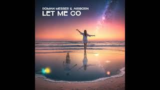Roman Messer & Airborn - Let Me Go (Extended Mix)