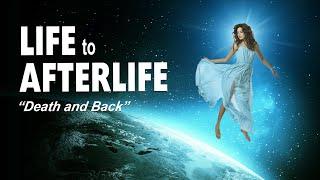 Life to Afterlife: Death and Back to life OFFICIAL TRAILER