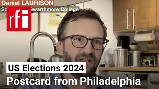 US election 2024: Postcard from Philadelphia • RFI English