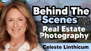 Celeste Linthicum's Professional Imagery for Real Estate! (Behind The Scenes)