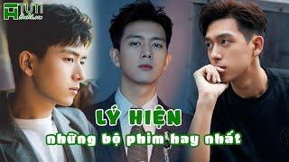 TOP 13+ NHỮNG BỘ PHIM CỦA LÝ HIỆN ĐÓNG HAY NHẤT TỪ TRƯỚC TỚI NAY | NHỮNG PHIM HAY NHẤT CỦA LÝ HIỆN