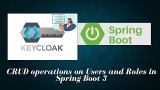 Part 11.3 - User and Roles CRUD operations from spring boot 3 instead of keycloak