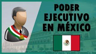 Poder Ejecutivo en México